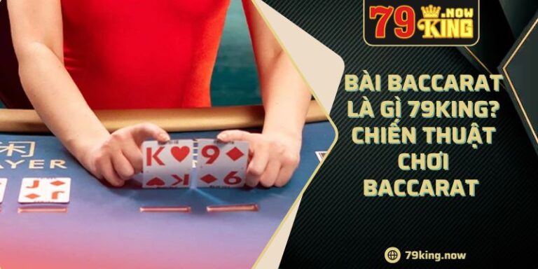 Bài baccarat là gì 79king? Chiến thuật chơi Baccarat 8 Bài baccarat là gì 79king? Chiến thuật chơi Baccarat