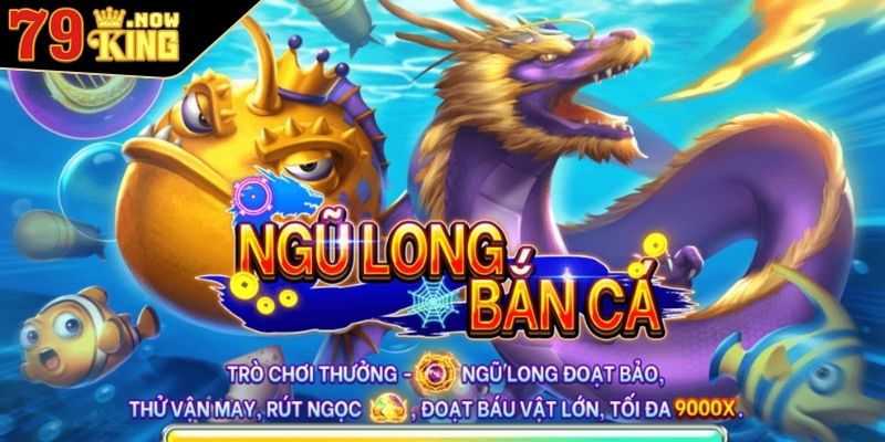 Hướng Dẫn Cách Chơi Bắn Cá Ngũ Long 79king Từ A Đến Z 1 Bắn cá ngũ long 79king là gì?