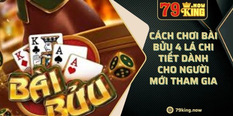 Cách Chơi Bài Bửu 4 Lá Chi Tiết Dành Cho Người Mới Tham Gia 5 Cách Chơi Bài Bửu 4 Lá Chi Tiết Dành Cho Người Mới Tham Gia