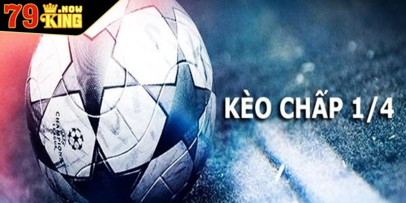 Kèo Chấp 1 4 Là Gì? Bí Kíp Chơi Chắc Thắng Nên Áp Dụng Ngay 1 Tìm hiểu thông tin cơ bản về kèo chấp 1 4