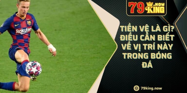 Tiền Vệ Là Gì? Điều Cần Biết Về Vị Trí Này Trong Bóng Đá 7 Tiền Vệ Là Gì? Điều Cần Biết Về Vị Trí Này Trong Bóng Đá