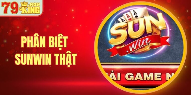 4 Bước Phân Biệt Sunwin Thật Giúp Bạn Tránh Mất Tài Khoản 3 4 Bước Phân Biệt Sunwin Thật Giúp Bạn Tránh Mất Tài Khoản
